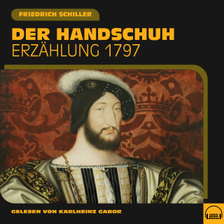 Friedrich Schiller: Der Handschuh