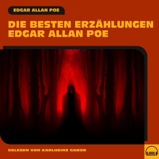 Edgar Allan Poe: Die besten Erzählungen Edgar Allan Poe