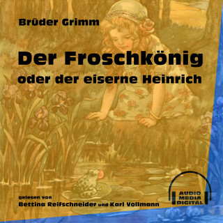 Brüder Grimm: Der Froschkönig oder der eiserne Heinrich