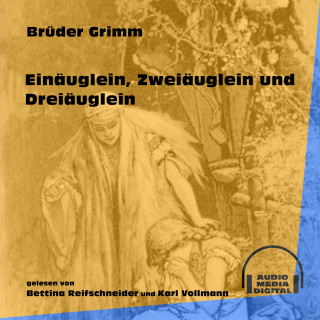Brüder Grimm: Einäuglein, Zweiäuglein und Dreiäuglein