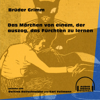 Brüder Grimm: Das Märchen von einem, der auszog, das Fürchten zu lernen