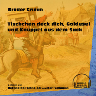 Brüder Grimm: Tischchen deck dich, Goldesel und Knüppel aus dem Sack