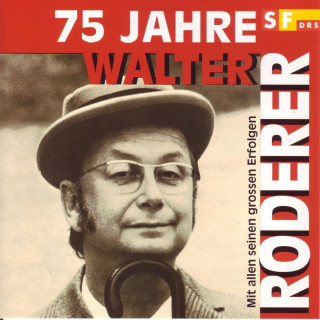 Walter Roderer: 75 Jahre - Mit allen seinen grossen Erfolgen