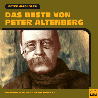 Peter Altenberg: Das Beste von Peter Altenberg