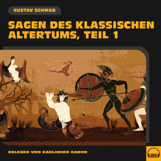 Gustav Schwab: Sagen des klassischen Altertums (Teil 1)