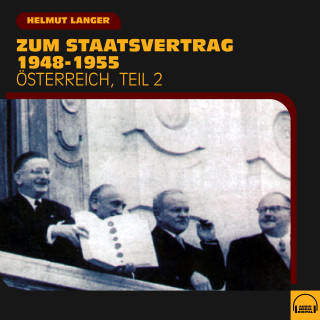 Helmut Langer: Zum Staatsvertrag 1948-1955 (Österreich - Teil 2)