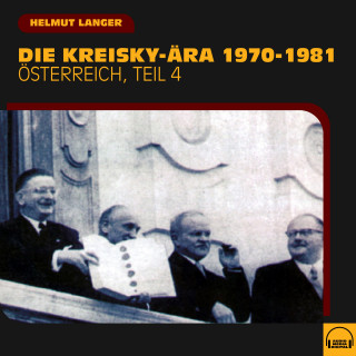 Helmut Langer: Die Kreisky-Ära 1970-1981 (Österreich - Teil 4)