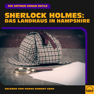 Sherlock Holmes, Sir Arthur Conan Doyle: Sherlock Holmes: Das Landhaus in Hampshire