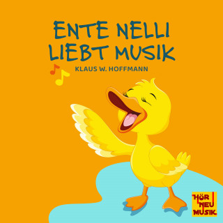 Klaus W. Hoffmann: Ente Nelli liebt Musik