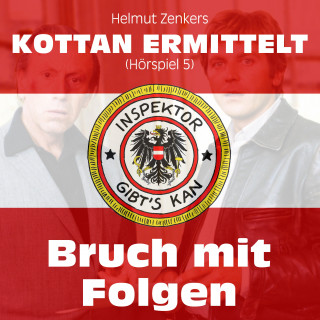 Kottan ermittelt: Kottan ermittelt: Bruch mit Folgen (Hörspiel 5)