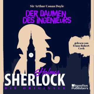 Sherlock Holmes, Sir Arthur Conan Doyle: Die Originale: Der Daumen des Ingenieurs