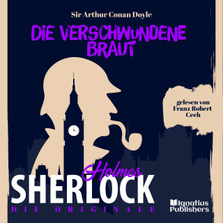 Sherlock Holmes, Sir Arthur Conan Doyle: Die Originale: Die verschwundene Braut