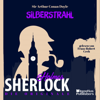 Sherlock Holmes, Sir Arthur Conan Doyle: Die Originale: Silberstrahl