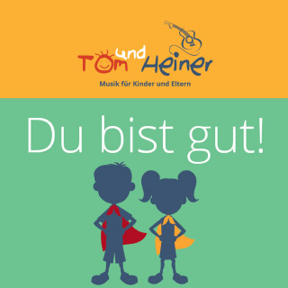 Tom und Heiner: Du bist gut!