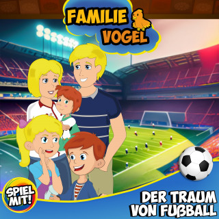 Familie Vogel, Spiel mit mir: Der Traum von Fußball