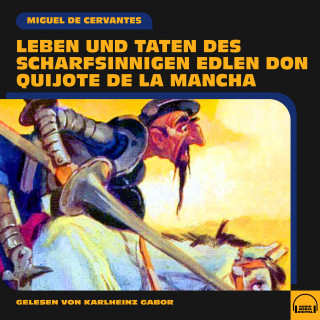 Miguel de Cervantes: Leben und Taten des scharfsinnigen edlen Don Quijote de la Mancha