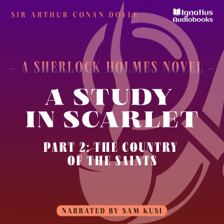 Sherlock Holmes, Sir Arthur Conan Doyle: A Study in Scarlet (Part 2: The Country of the Saints)