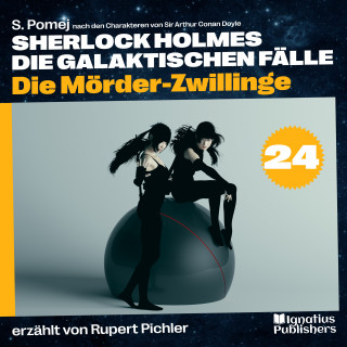 Sherlock Holmes: Die Mörder-Zwillinge (Sherlock Holmes - Die galaktischen Fälle, Folge 24)