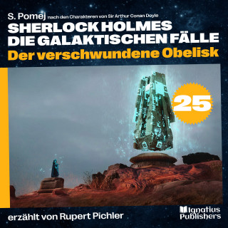 Sherlock Holmes: Der verschwundene Obelisk (Sherlock Holmes - Die galaktischen Fälle, Folge 25)