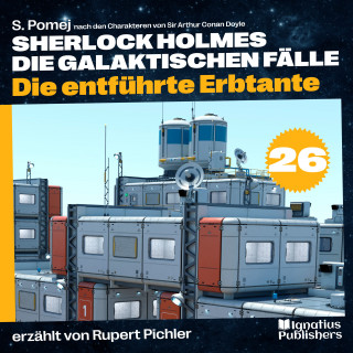 Sherlock Holmes: Die entführte Erbtante (Sherlock Holmes - Die galaktischen Fälle, Folge 26)