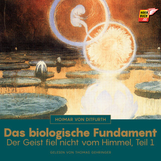 Hoimar von Ditfurth: Das biologische Fundament (Der Geist fiel nicht vom Himmel - Teil 1)