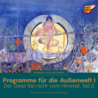 Hoimar von Ditfurth: Programme für die Außenwelt I (Der Geist fiel nicht vom Himmel - Teil 2)