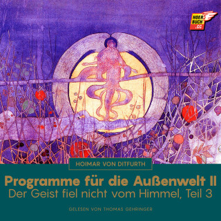 Hoimar von Ditfurth: Programme für die Außenwelt II (Der Geist fiel nicht vom Himmel - Teil 3)