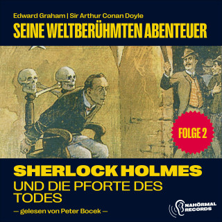 Sherlock Holmes, Sir Arthur Conan Doyle: Sherlock Holmes und die Pforte des Todes (Seine weltberühmten Abenteuer, Folge 2)