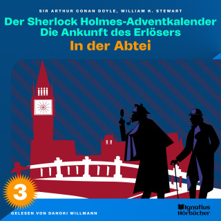 Sherlock Holmes, Sir Arthur Conan Doyle: In der Abtei (Der Sherlock Holmes-Adventkalender: Die Ankunft des Erlösers, Folge 3)