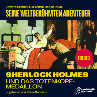 Sherlock Holmes, Sir Arthur Conan Doyle: Sherlock Holmes und das Totenkopfmedaillion (Seine weltberühmten Abenteuer, Folge 3)