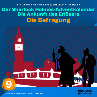 Sherlock Holmes, Sir Arthur Conan Doyle: Die Befragung (Der Sherlock Holmes-Adventkalender: Die Ankunft des Erlösers, Folge 9)