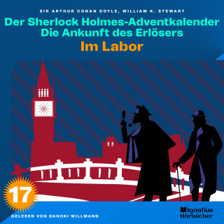 Sherlock Holmes, Sir Arthur Conan Doyle: Im Labor (Der Sherlock Holmes-Adventkalender: Die Ankunft des Erlösers, Folge 17)