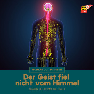 Hoimar von Ditfurth: Der Geist fiel nicht vom Himmel