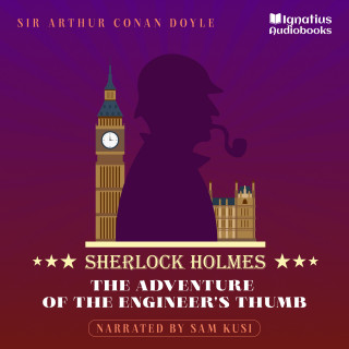 Sherlock Holmes, Sir Arthur Conan Doyle: The Adventure of the Engineer's Thumb