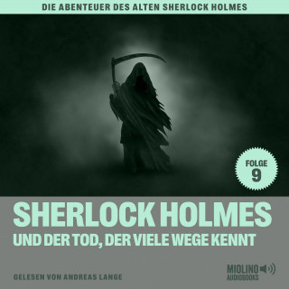 Sherlock Holmes, Sir Arthur Conan Doyle: Sherlock Holmes und der Tod, der viele Wege kennt (Die Abenteuer des alten Sherlock Holmes, Folge 9)