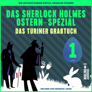 Sherlock Holmes, Sir Arthur Conan Doyle: Das Sherlock Holmes Ostern-Spezial (Das Turiner Grabtuch, Folge 1)