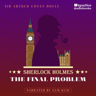 Sherlock Holmes, Sir Arthur Conan Doyle: The Final Problem