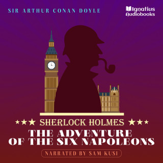 Sherlock Holmes, Sir Arthur Conan Doyle: The Adventure of the Six Napoleons