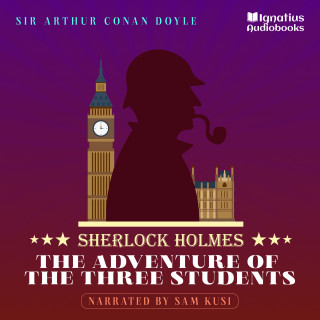 Sherlock Holmes, Sir Arthur Conan Doyle: The Adventure of the Three Students