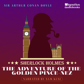 Sherlock Holmes, Sir Arthur Conan Doyle: The Adventure of the Golden Pince-Nez