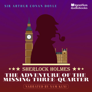 Sherlock Holmes, Sir Arthur Conan Doyle: The Adventure of the Missing Three-Quarter