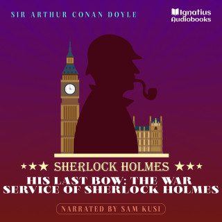Sherlock Holmes, Sir Arthur Conan Doyle: His Last Bow: The War Service of Sherlock Holmes