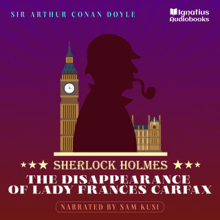 Sherlock Holmes, Sir Arthur Conan Doyle: The Disappearance of Lady Frances Carfax