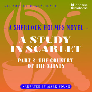 Sherlock Holmes, Sir Arthur Conan Doyle: A Study in Scarlet (Part 2: The Country of the Saints)