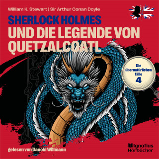 Sherlock Holmes, Sir Arthur Conan Doyle: Sherlock Holmes und die Legende von Quetzalcoatl (Die übernatürlichen Fälle, Folge 4)