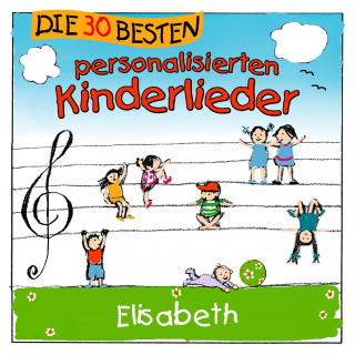 Kinderlied für dich: Die 30 besten personalisierten Kinderlieder für Elisabeth