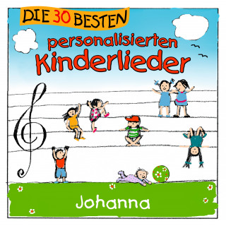 Kinderlied für dich: Die 30 besten personalisierten Kinderlieder für Johanna