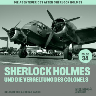 Sherlock Holmes, Sir Arthur Conan Doyle: Sherlock Holmes und die Vergeltung des Colonels (Die Abenteuer des alten Sherlock Holmes, Folge 34)