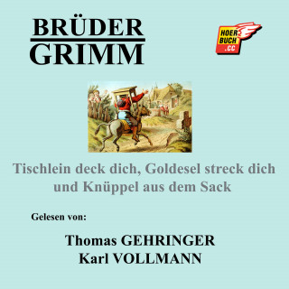 Brüder Grimm: Tischlein deck dich, Goldesel streck dich und Knüppel aus dem Sack