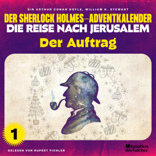Sherlock Holmes: Der Auftrag (Der Sherlock Holmes-Adventkalender - Die Reise nach Jerusalem, Folge 1)